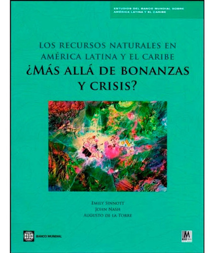 Los Recursos Naturales En América Latina Y El Caribe ¿ Mas Allá De Bonanzas Y Crisis? Emily Sinnot, De Emily Sinnot. Editorial Mayol, Tapa Blanda, Edición 1 En Español, 2010