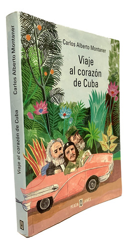 Viaje Al Corazón De Cuba, Carlos Alberto Montaner