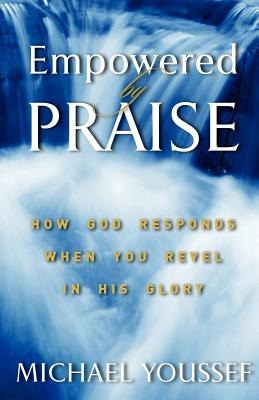 Libro Empowered By Praise: How God Responds When You Reve...