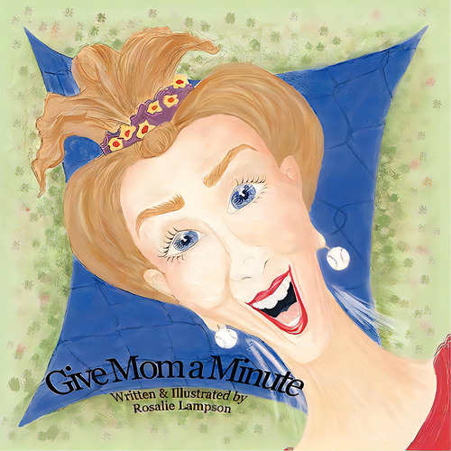 Give Mom A Minute, De Lampson, Rosalie. Editorial Authorhouse, Tapa Blanda En Inglés