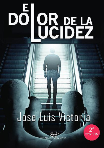 Libro El Dolor De La Lucidez - José Luis Victoria