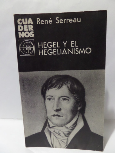 Hegel Y El Hegelianismo - René Serreau