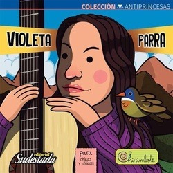 Violeta Parra Para Chicas Y Chicos Ed Sudestada