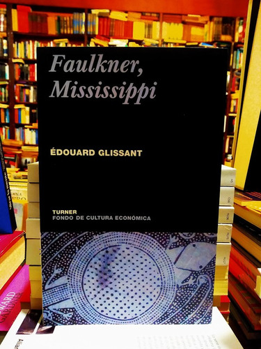 Faulkner, Mississippi - Édouard Glissant