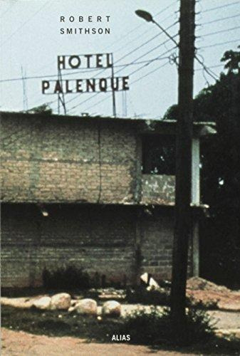 Hotel Palenque, De Robert Smithson. Editorial Alias, Tapa Blanda, Edición 1 En Español