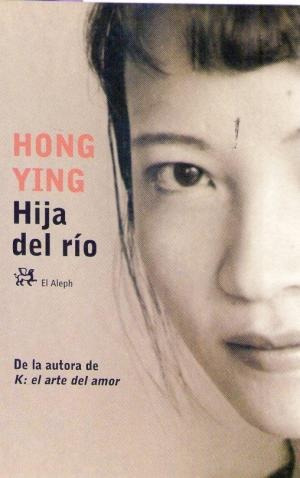 Hija Del Rio.  Yong, Hong.  Traducido Del Ingles , Herrera F