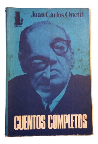 Juan Carlos Onetti: Cuentos Completos