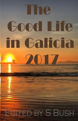 Libro The Good Life In Galicia 2017: An Anthology - Bush,...