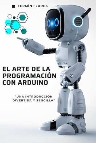 El Arte De La Programacion Con Arduino: Una Introduccion Div