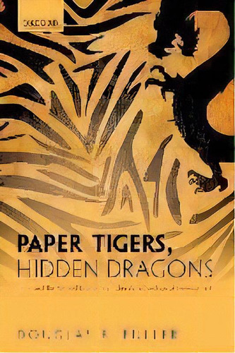 Paper Tigers, Hidden Dragons : Firms And The Political Economy Of China's Technological Development, De Douglas B. Fuller. Editorial Oxford University Press, Tapa Blanda En Inglés