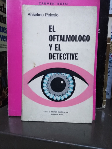 El Oftalmologo Y El Detective- Anselmo Pelosio