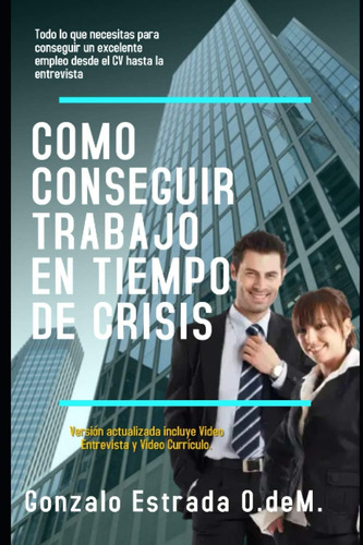 Libro: Como Conseguir Trabajo En Tiempo De Crisis: Aprende