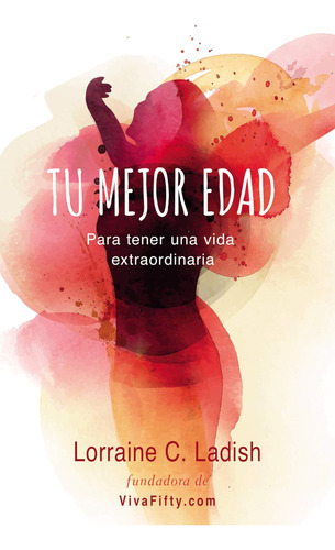 Libro: Tu Mejor Edad: Para Tener Una Vida Extraordinaria (sp