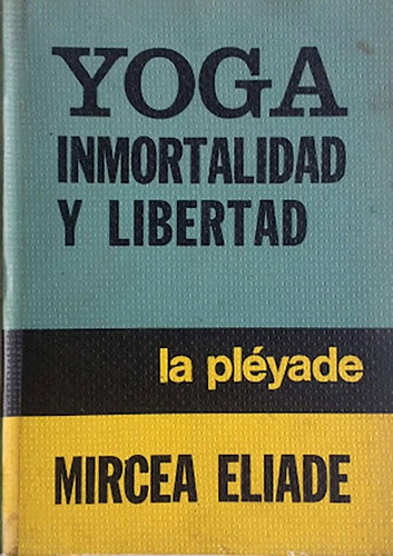 Yoga Inmortalidad Y Libertad Mircea Eliade