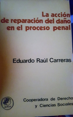 La Acción De Reparación Del Daño En El Proceso Penal. 