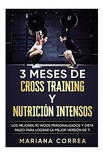 3 Meses De Cross Training Y Nutricion Intensos (*)