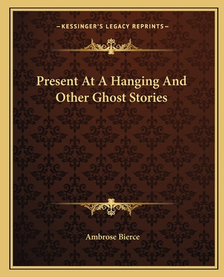 Libro Present At A Hanging And Other Ghost Stories - Bier...