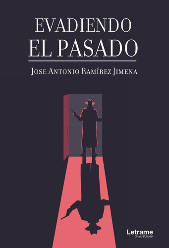 Evadiendo el pasado, de Jose Antonio Ramírez Jimena. Editorial Letrame, tapa blanda en español, 2022