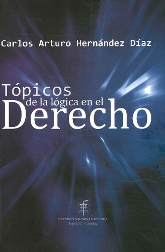 Libro Tópicos En La Lógica En El Derecho De Carlos Arturo He