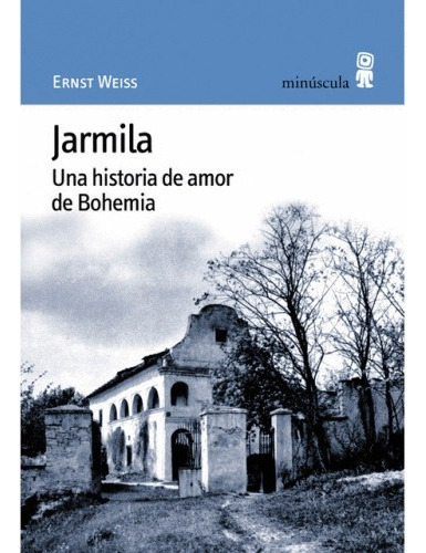Jarmila - Una Historia De Amor De Bohemia, De Ernst Weiss. Editorial Minúscula (w), Tapa Blanda En Español