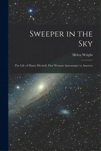 Sweeper In The Sky; The Life Of Maria Mitchell, First Woman Astronomer In America, De Wright, Helen 1914-. Editorial Hassell Street Pr, Tapa Blanda En Inglés