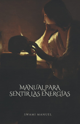 Manual Para Sentir Las Energías (spanish Edition), De Swami Manuel. Editorial Publicación Independiente, Tapa Blanda En Español, 2017