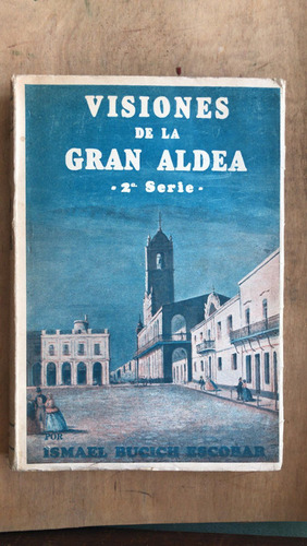 Visiones De La Gran Aldea 2a Serie 1870 - Bucich Escobar