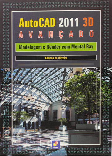 Autocad 2011 3d Avançado - Modelagem E Render Com Mental Ray - Adriano De Oliveira