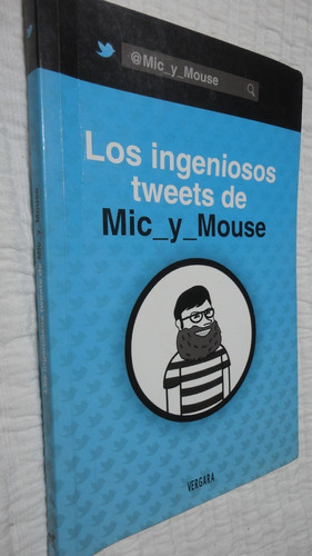 Los Ingeniosos Tweets- Mic_y_mouse- Ed. Vergara