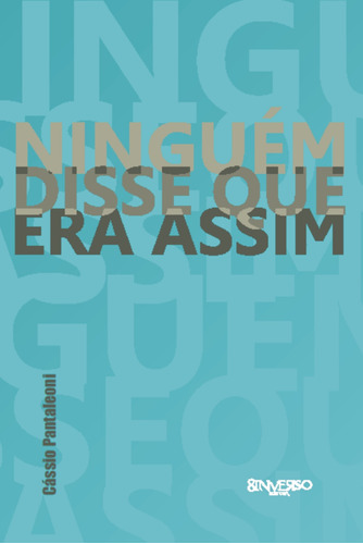 Ninguém disse que era assim, de Pantaleoni, Cassio. Editora Edições Besourobox Ltda, capa mole em português, 2012