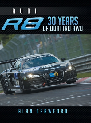 Libro Audi R8 30 Years Of Quattro Awd - Crawford, Alan