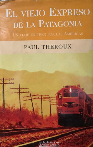 El Viejo Expreso De La Patagonia - Paul Theroux - Viajes