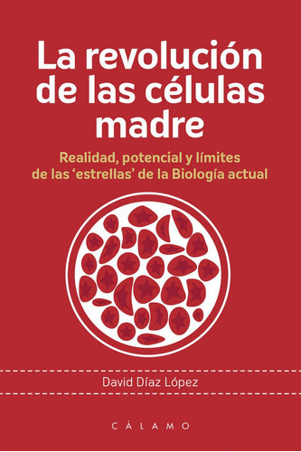 La revoluciÃÂ³n de las cÃÂ©lulas madre, de Díaz López, David. Editorial Ediciones Calamo, tapa blanda en español