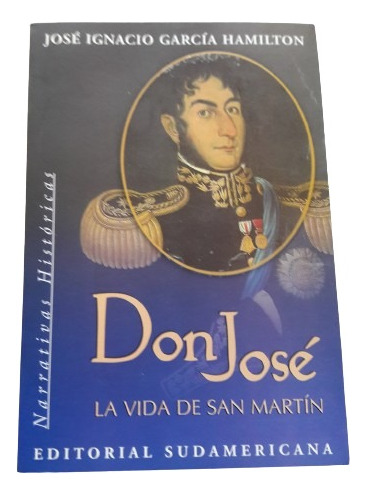 Don Jose La Vida De San Martin Jose Ignacio Garcia Hamilton