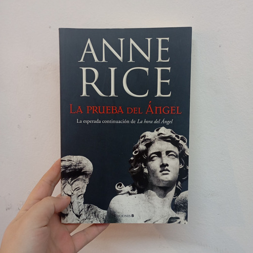La Prueba Del Ángel. Anne Rice. Ediciones B (Usado)