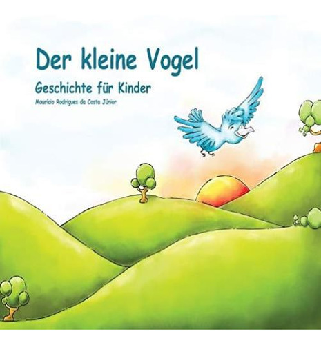 Libro: Der Kleine Vogel: Geschichte Für Kinder (german