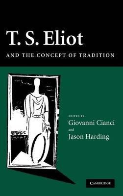 T. S. Eliot And The Concept Of Tradition - Giovanni Cianci