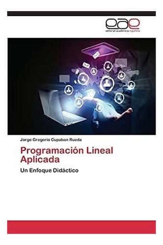 Libro: Programación Lineal Aplicada: Un Enfoque Didáctico 