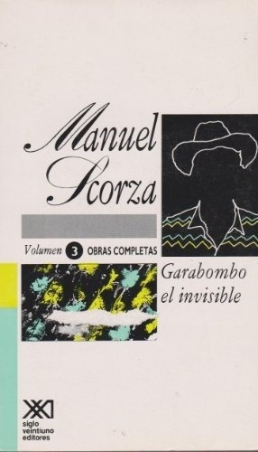 Vol Iii Garabombo El Invisible Obraspletas Scorz, de SCORZA, MANUEL. Editorial Siglo XXI en español