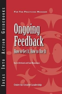 Ongoing Feedback : How To Get It, How To Use It - Center ...