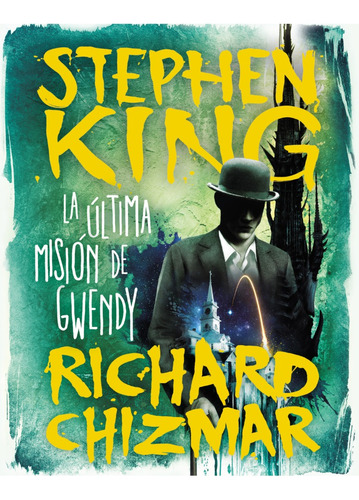 La Ultima Mision De Gwendy - King Stephen; Chizmar Richard