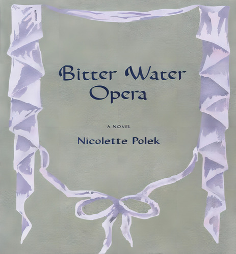 Bitter Water Opera, De Polek Nicolette. Editorial Graywolf En Inglés, 2024