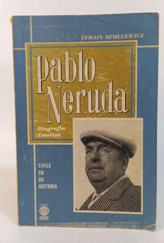 Libro Pablo Neruda / Efrain Szmulewicz / Editorial Orbe