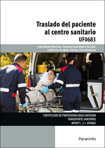 Traslado del paciente al centro sanitario, de GARCÍA-MOYA SÁNCHEZ, RUTH. Editorial Ediciones Paraninfo, S.A, tapa blanda en español