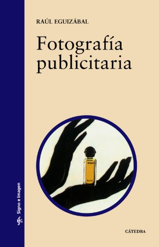 Libro Fotografía Publicitaria De Eguizábal Raúl Catedra
