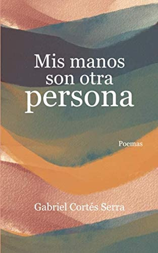 Libro: Mis Manos Son Otra Persona (spanish Edition)