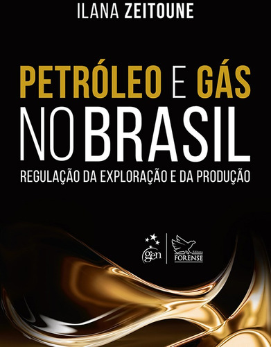 Petróleo e Gás no Brasil - Regulação da Exploração e da Produção, de Zeitoune, Ilana. Editora Forense Ltda., capa mole em português, 2016