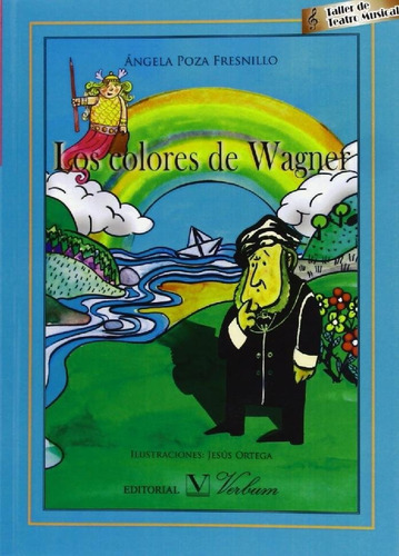 Los Colores De Wagner. Taller De Teatro Musical, De Poza Fresnillo, Ángela. Editorial Verbum, Tapa Blanda En Español