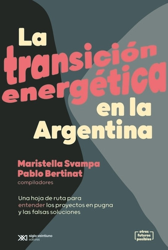 La Transicion Energetica En La Argentina - Svampa