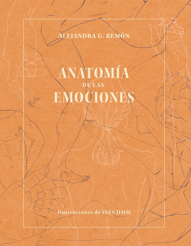 Libro Anatomã­a De Las Emociones - Alejandra G. Remã³n